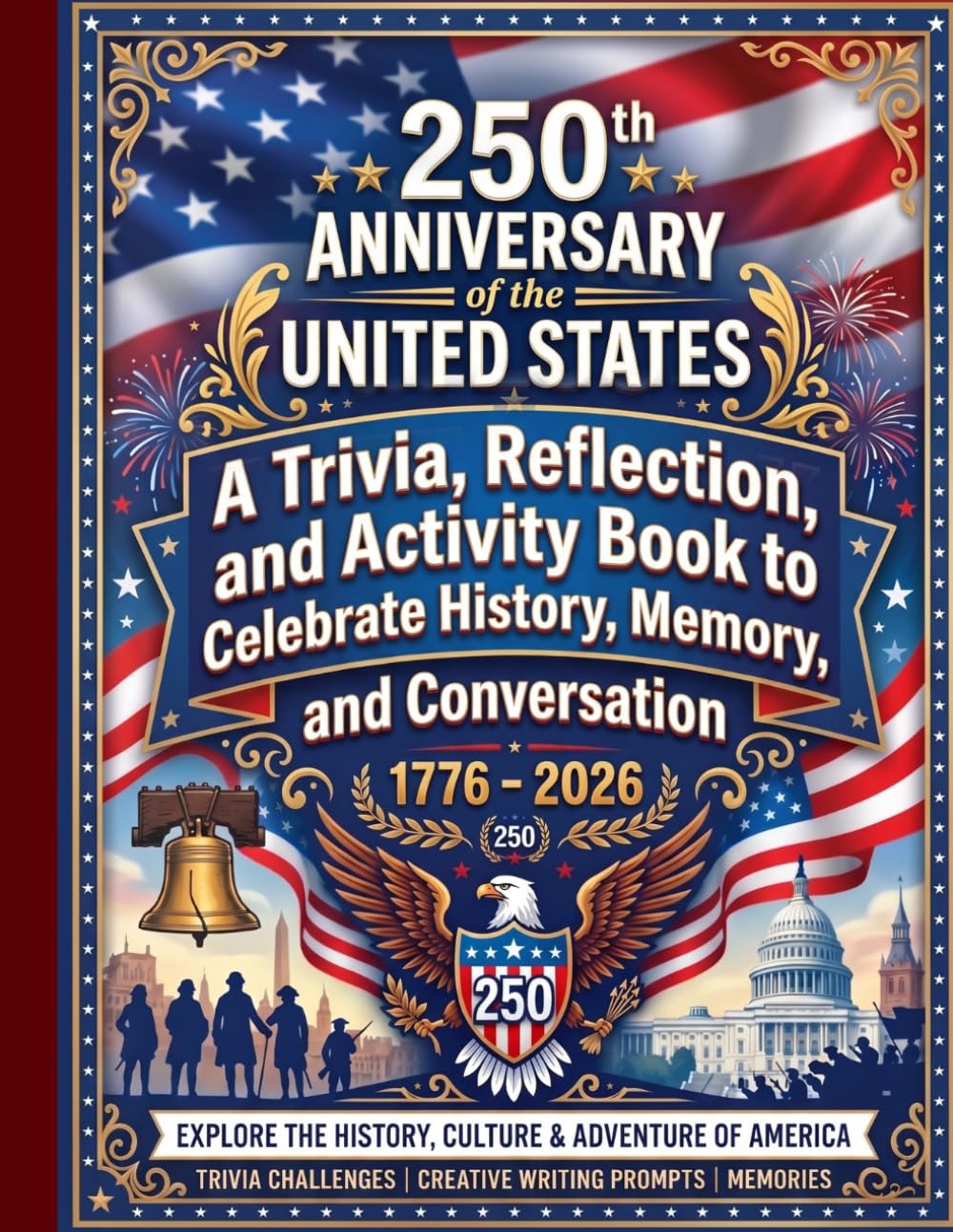 250th Anniversary of the United States:: A Trivia, Reflection, and Activity Book to Celebrate History and Conversation (America 250)