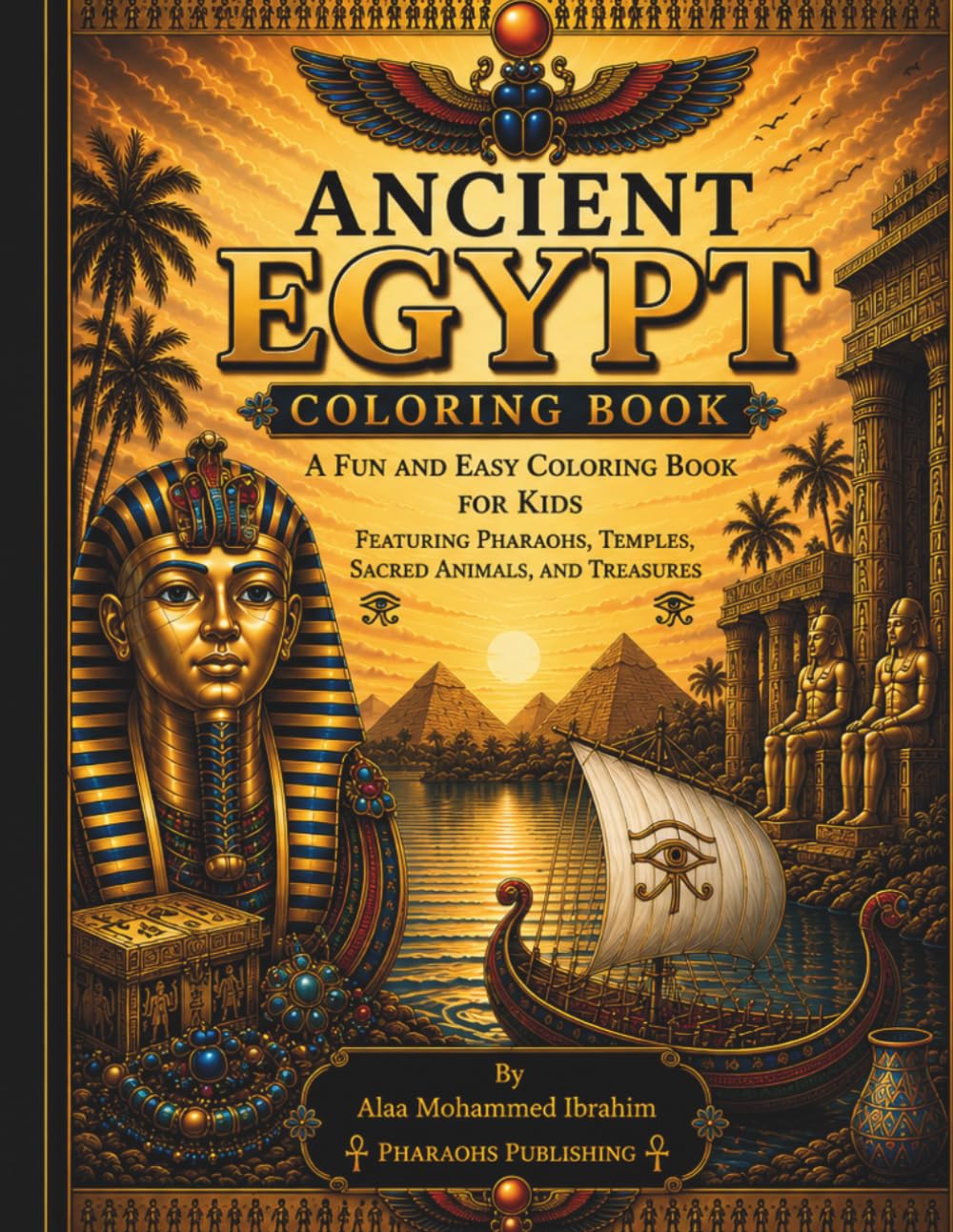 Ancient Egypt Coloring Book: 40 Fun and Easy Coloring Pages Featuring Pharaohs, Temples, Sacred Animals, and Treasures