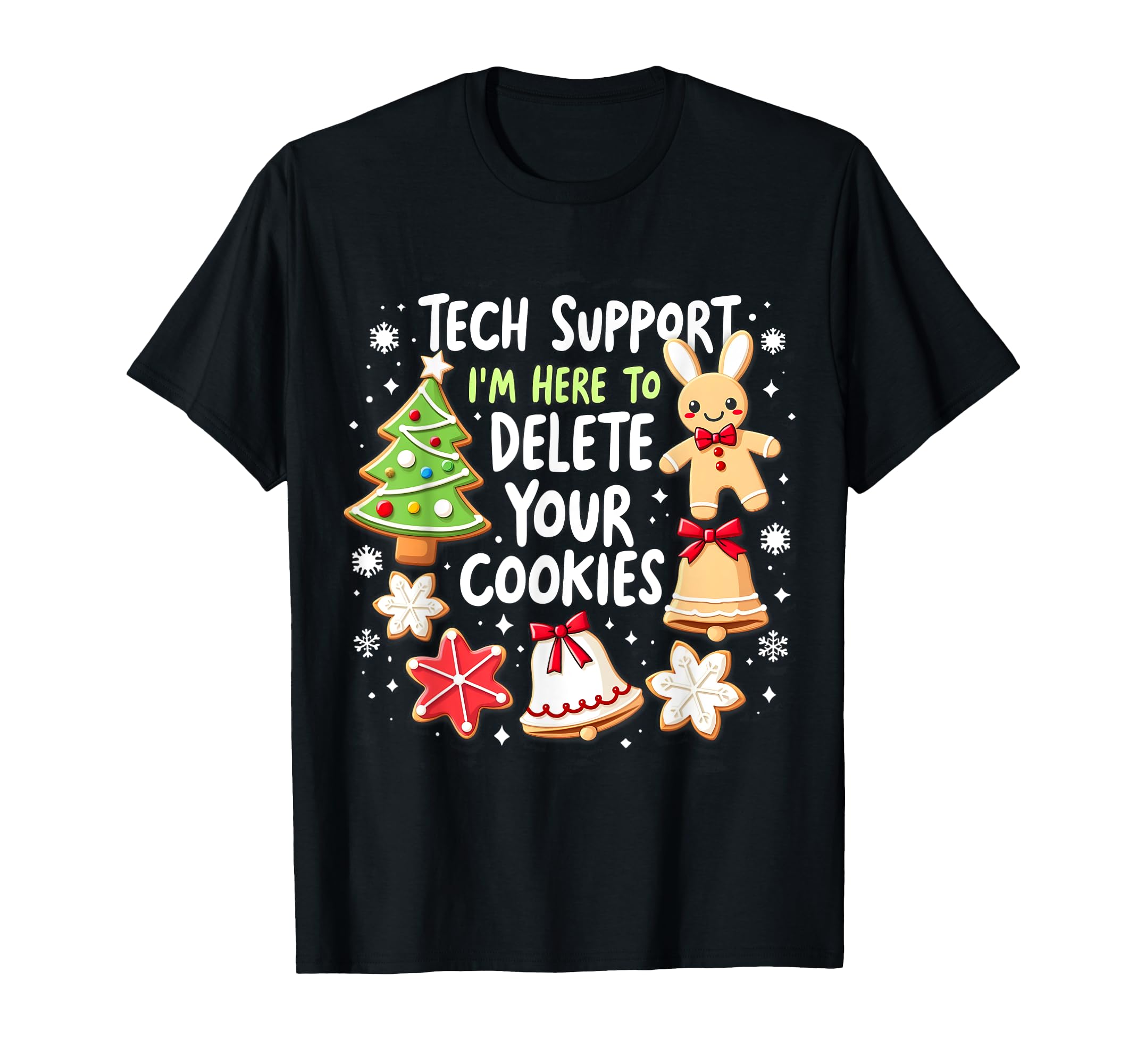 Christmas Tech Support I'm Here To Delete Your Cookies Xmas T-Shirt