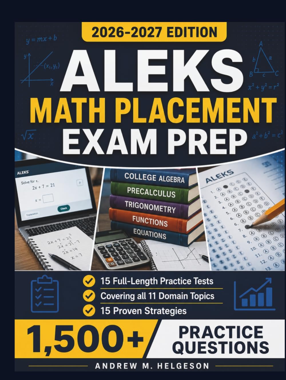 ALEKS Math Placement Exam Prep 2026–2027: Complete Study Guide with 1,500+ Practice Questions, 15 Full-Length Practice Tests, 15 Proven Strategies, and Full Answer Explanations
