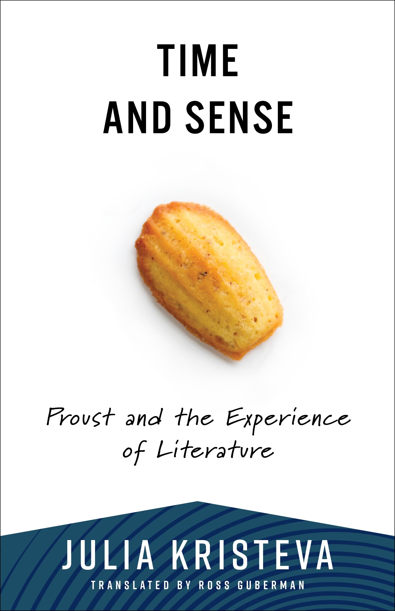 Time and Sense: Proust and the Experience of Literature (European Perspectives: A Series in Social Thought and Cultural Criticism)