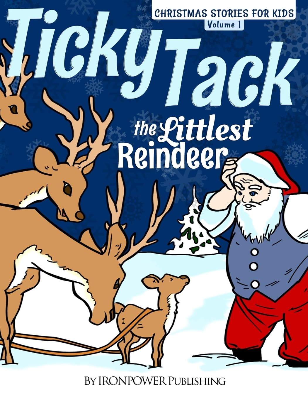 Ticky Tack The Littlest Reindeer - A Christmas Book for Children: Christmas Stories for Kids Volume 1