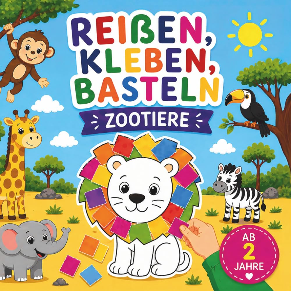 Reißen, Kleben, Basteln ab 2 Jahren – Zootiere: Mein erstes Bastelbuch ohne Schere inkl. buntem Papier | Fördert Feinmotorik & Kreativität