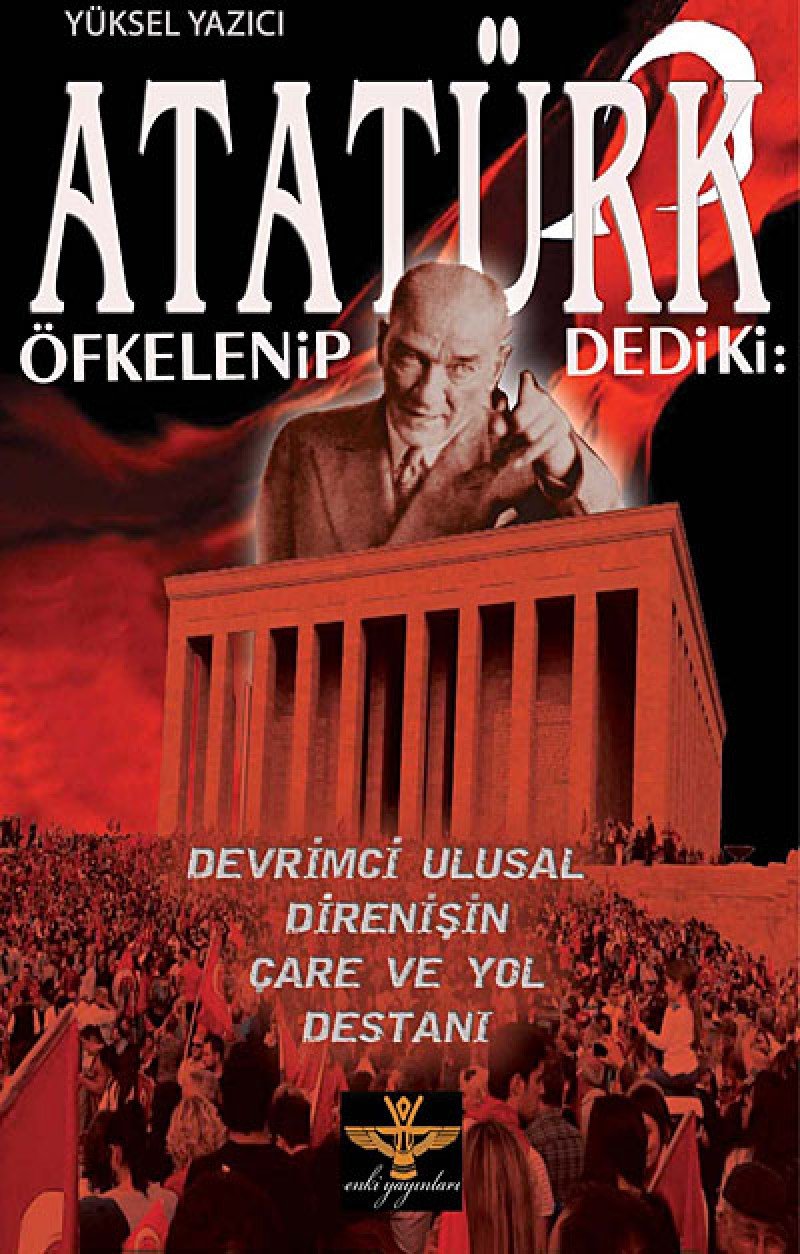 ATATÜRK ÖFKELENİP DEDİ Kİ