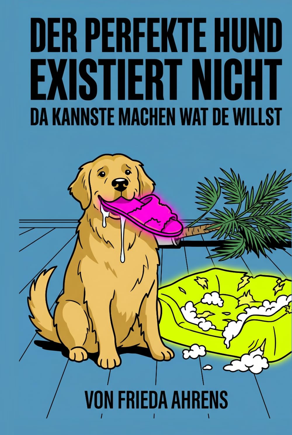 Der perfekte Hund existiert nicht: Da kannste machen wat de willst