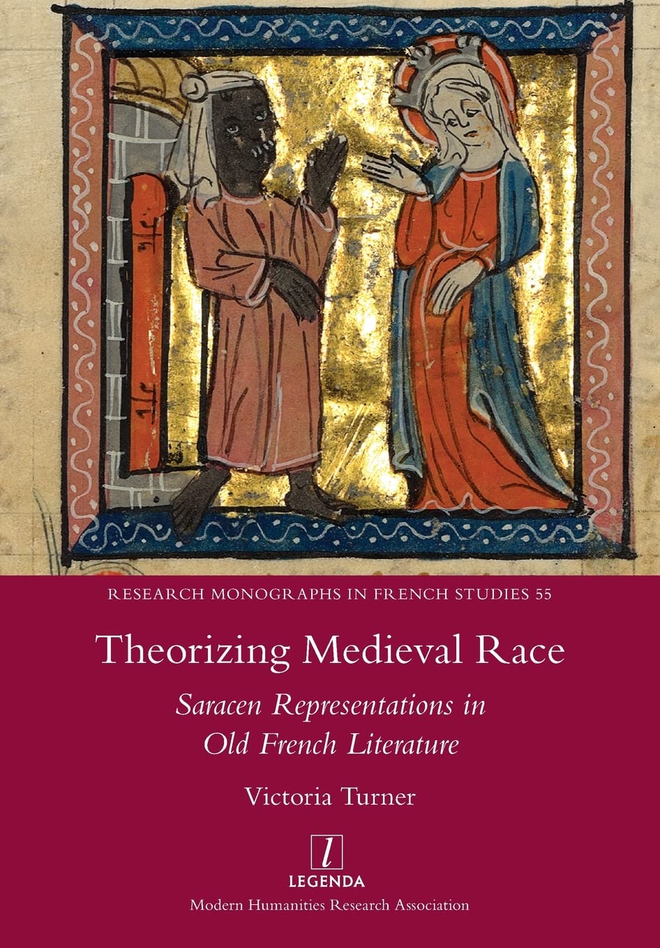 Theorizing Medieval Race: Saracen Representations in Old French Literature: 55 (Research Monographs in French Studies)