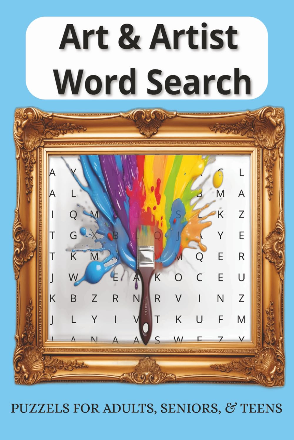 Art and Artist Word Search: Easy-to-Read Art Word Searches Featuring Artists, Tools, Styles & Creativity | 50+ Puzzles | 6x9 | The Perfect Gift for Art Lovers