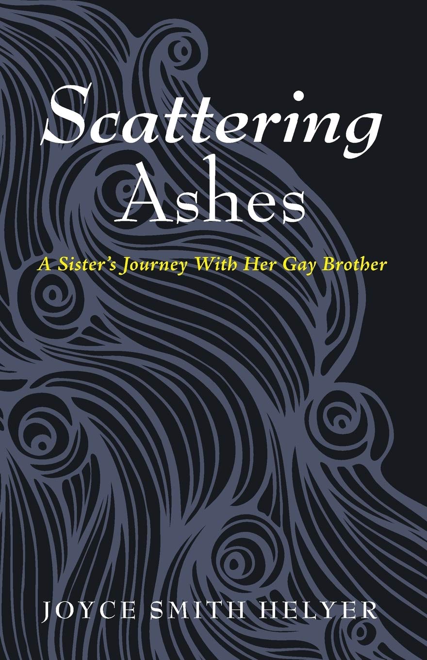 Scattering Ashes: A Sister's Journey With Her Gay Brother