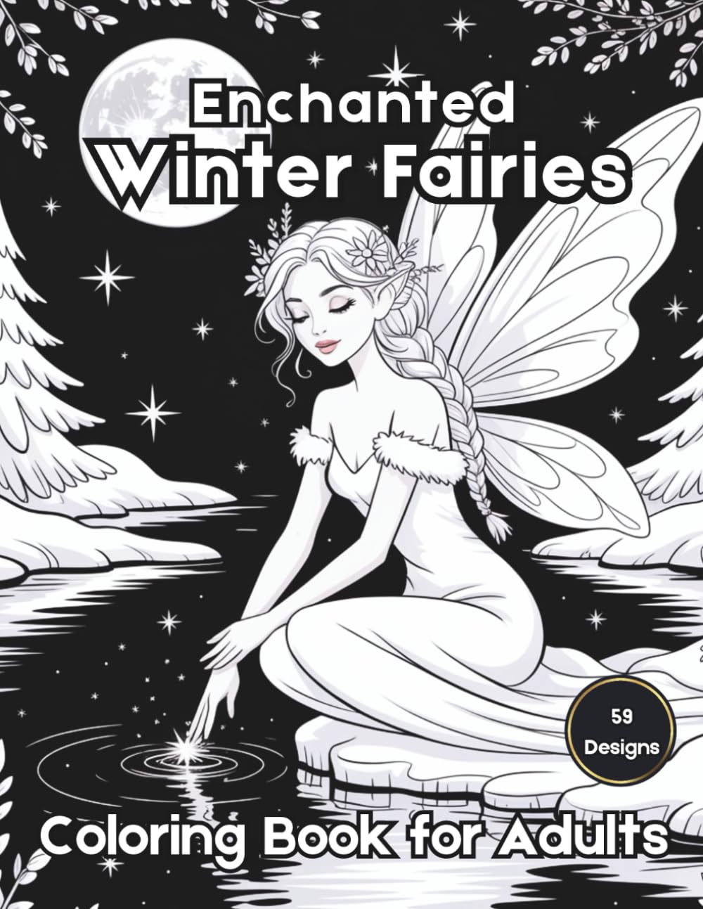 Enchanted Winter Fairies Coloring Book for Adults: 59 Detailed Seasonal Illustrations on Black Background for Stress Relief and Relaxation (Enchanted Escapes Adult Coloring Books)