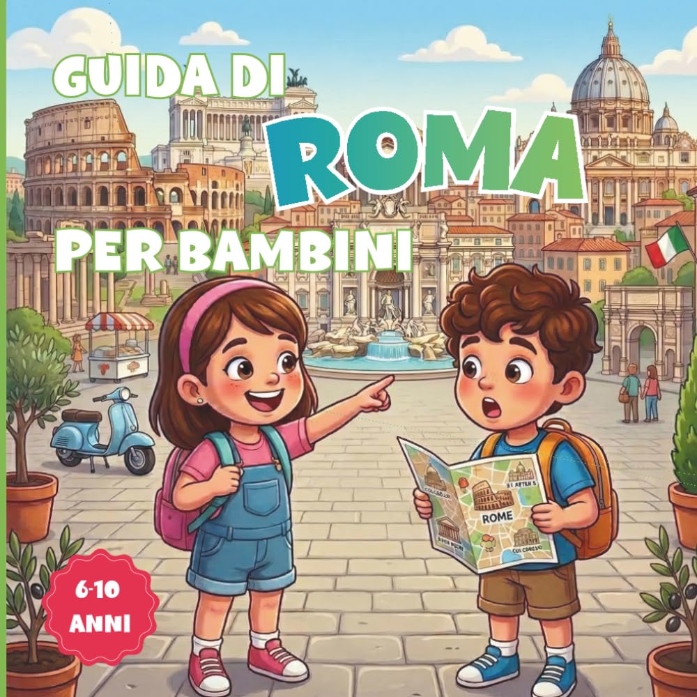 Guida di Roma per Bambini: Scopri Roma con i bambini: guida illustrata a colori con curiosità, giochi, attività e pagine da colorare per piccoli esploratori (6-10 anni) (Bimbi in viaggio)