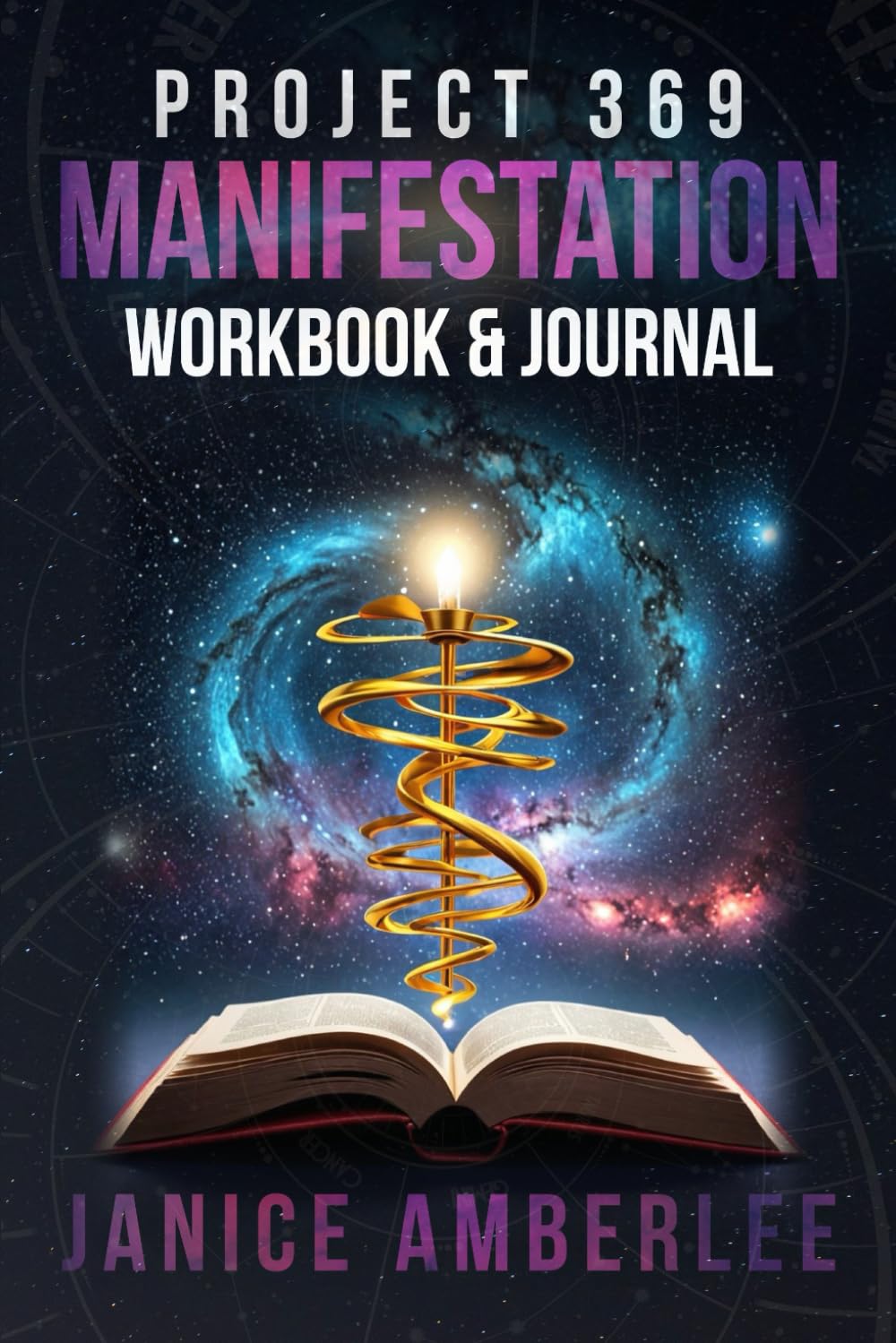 Project 369 Manifestation Workbook and Journal: A Step-by-Step Guide to Using Divine Numbers and the Law of Attraction for Love, Success, and Abundance (SPIRITUAL & SELF HELP SERIES)