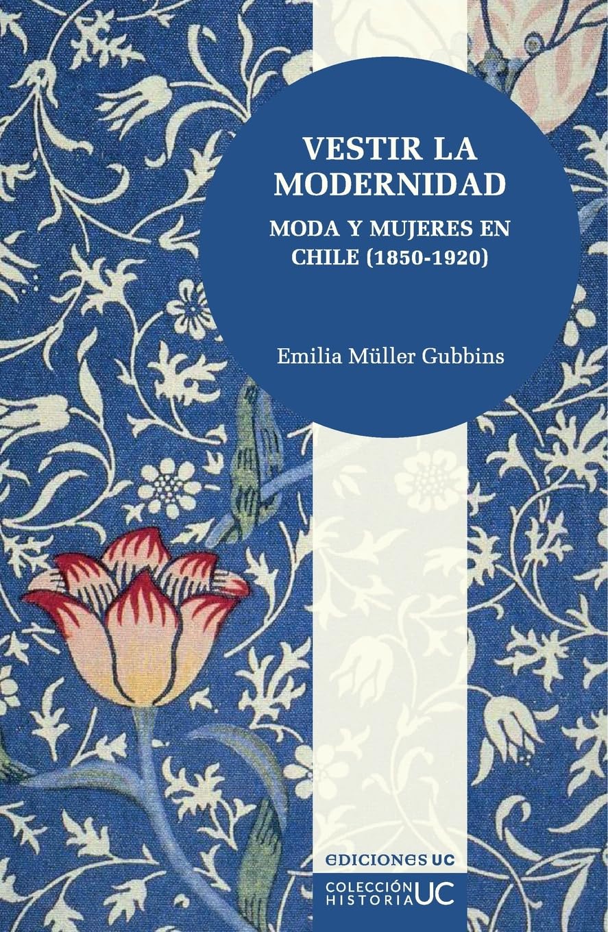 Vestir la modernidad: Moda y mujeres en Chile (1850-1920)