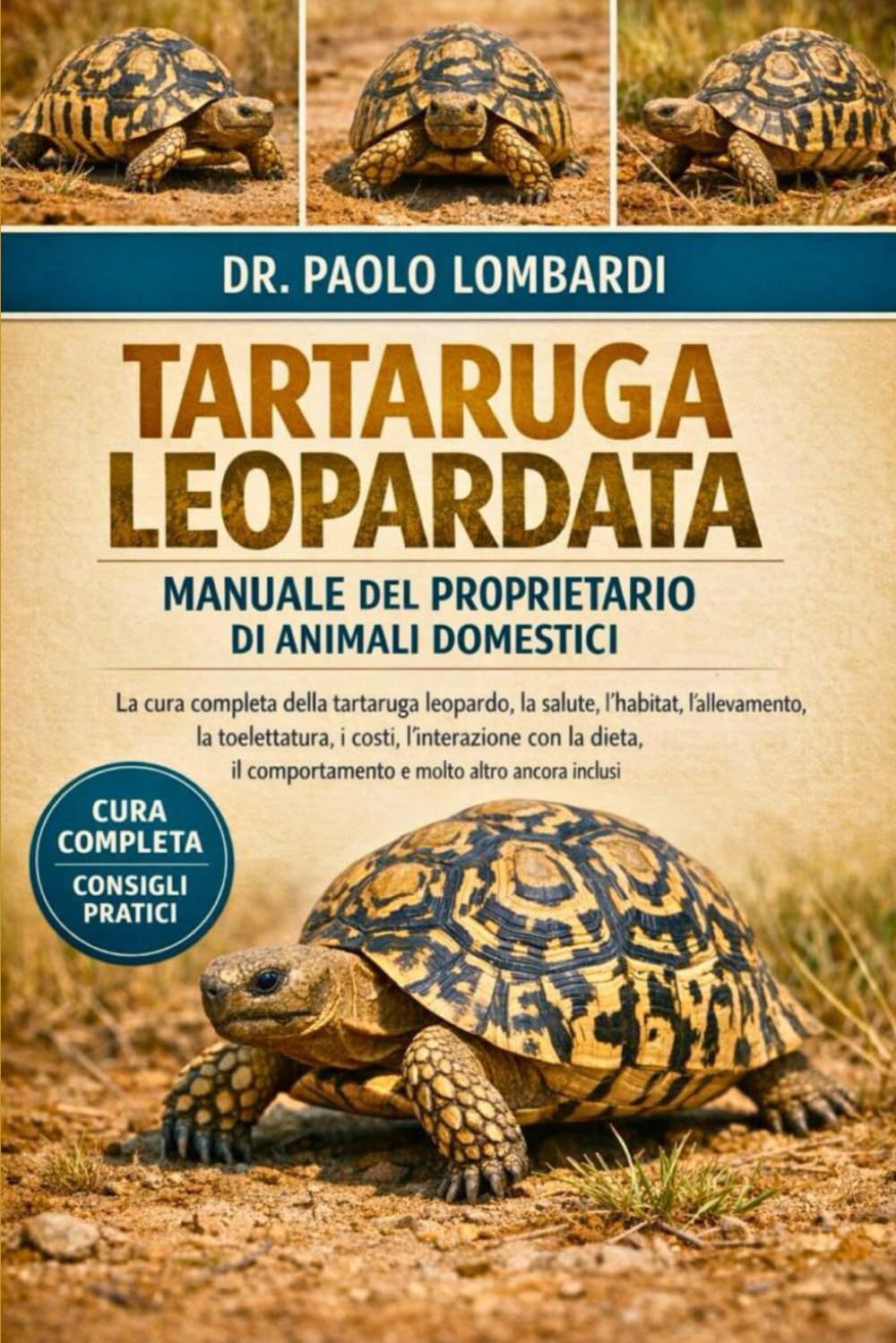 TARTARUGA LEOPARDATA MANUALE DEL PROPRIETARIO DI ANIMALI DOMESTICI: La cura completa della tartaruga leopardo, la salute, l'habitat , l'allevamento, ... il comportamento e molto altro ancora inclusi