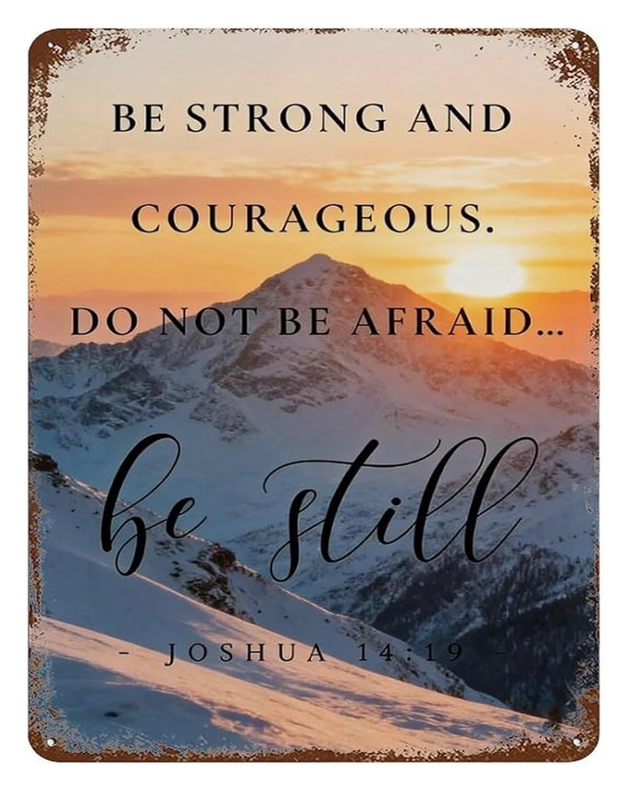 XHAJCSJWGD Vintage Snow Mountain Sunrise Aluminum Sign Be Strong and Courageous Joshua 1:9 Bible Verse Wall Decor for Christian Home Office (8 X 12 in)