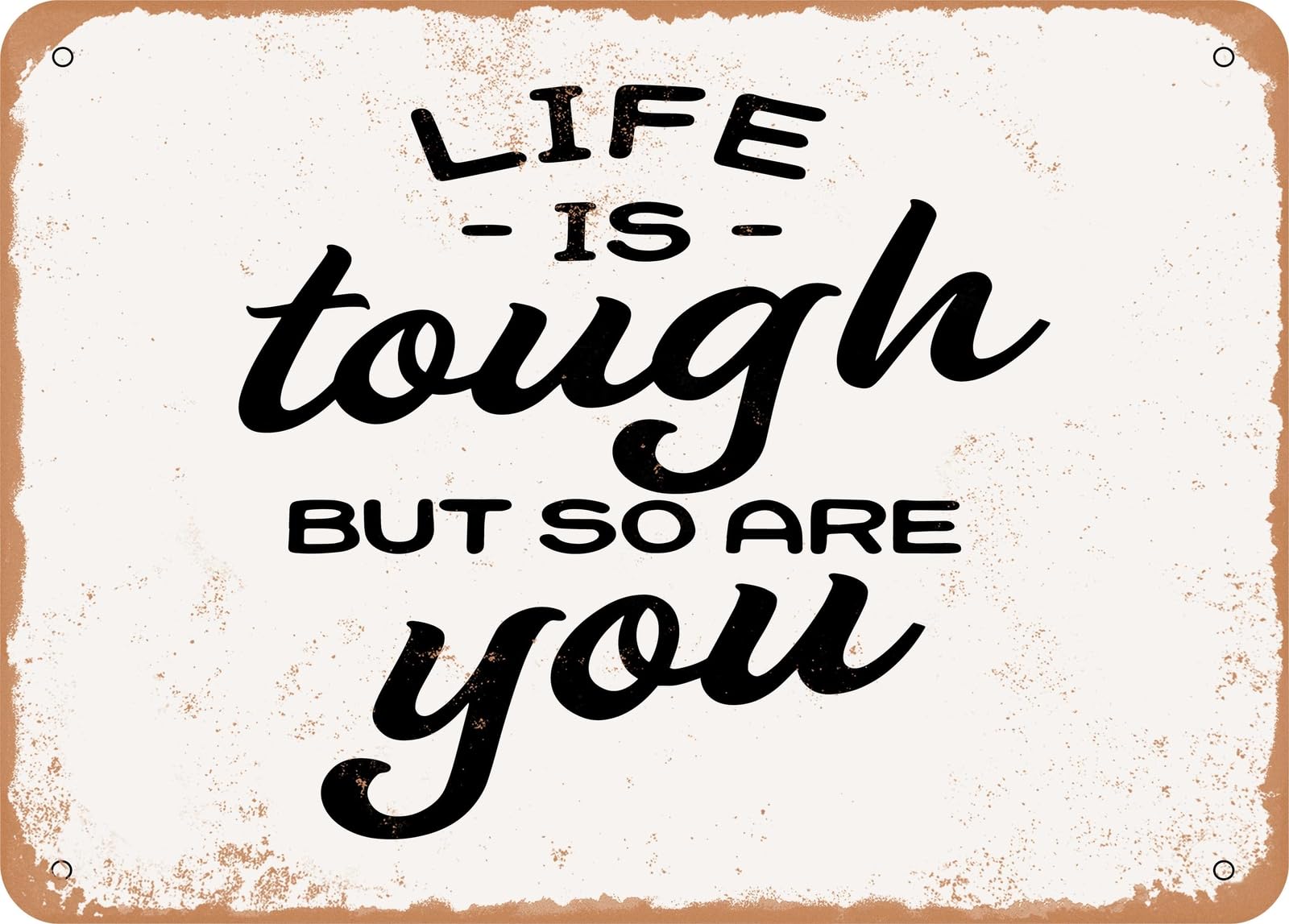 Miaomansenstore Metal Sign - Life Is Tough But So Are You - 7 - Vintage Look Sign Home Decor