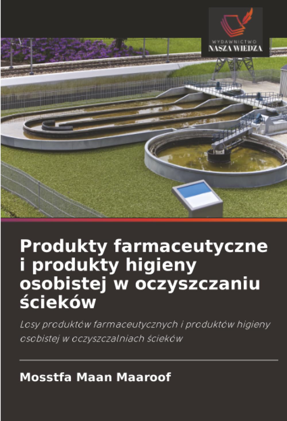 Produkty farmaceutyczne i produkty higieny osobistej w oczyszczaniu ścieków: Losy produktów farmaceutycznych i produktów higieny osobistej w oczyszczalniach ¿cieków