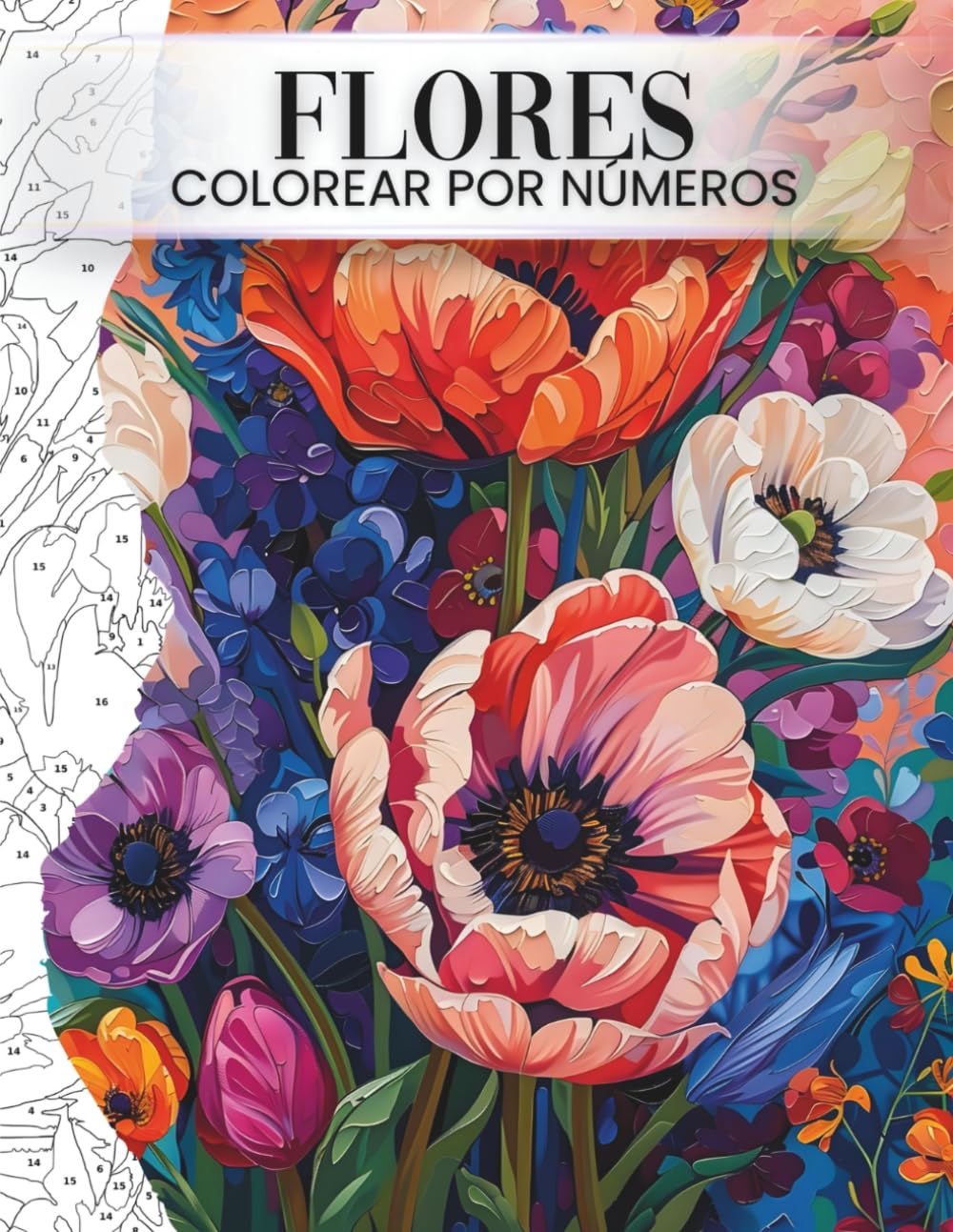 Colorear por Números Flores para Adultos: Libro de Flores Relajantes para la Calma y la Creatividad con Diseños Fáciles y Guiados