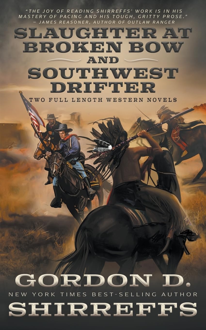 Slaughter at Broken Bow and Southwest Drifter: Two Full Length Western Novels (The Wolfpack Publishing Gordon D. Shirreffs Library Collection)