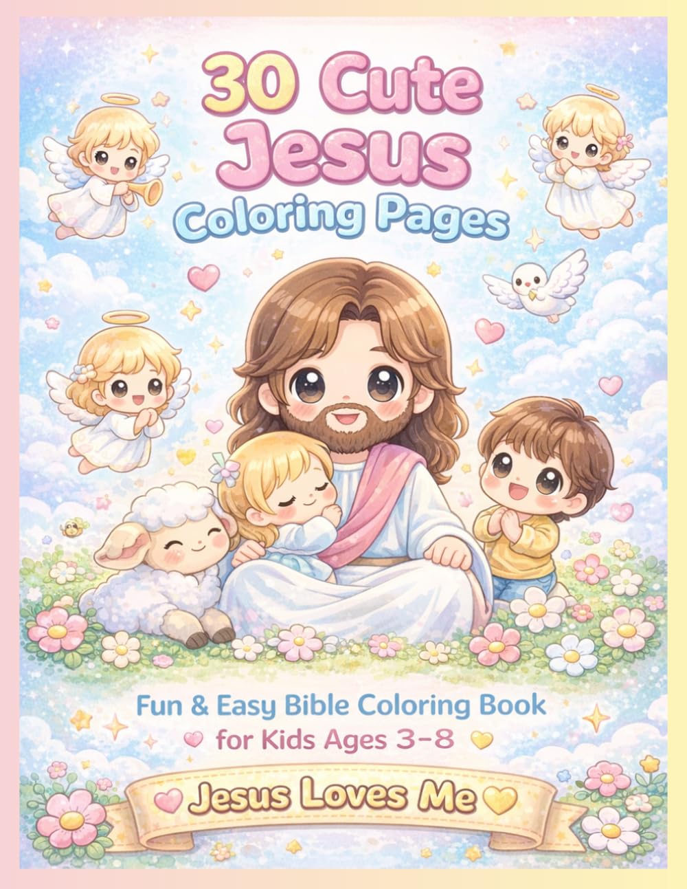 30 Cute Jesus Coloring Pages Fun & Easy Bible Coloring Book for Kids Ages 3-8: Christian Coloring Book with Simple Bible Scenes for Relaxation & Faith Learning