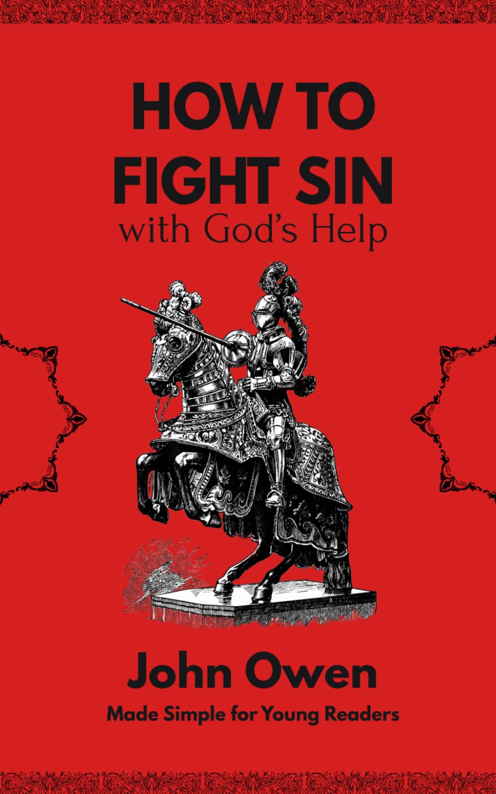 How to Fight Sin with God's Help: The Mortification of Sin for Young Readers (Puritan Paperbacks for Kids)