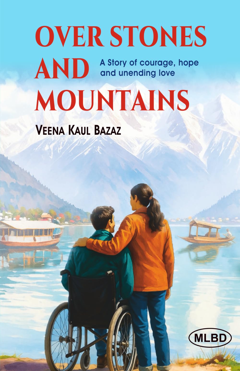 Over Stones and Mountains: A Story of courage, hope and unending love