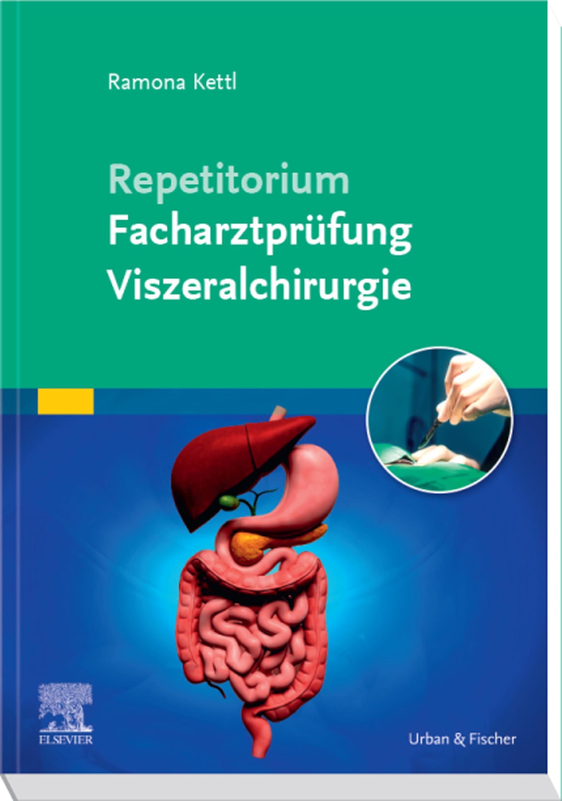 Repetitorium Facharztprüfung Viszeralchirurgie (MONOGRAPHIE - Fachbuch - Urban & Fischer-Verlag)
