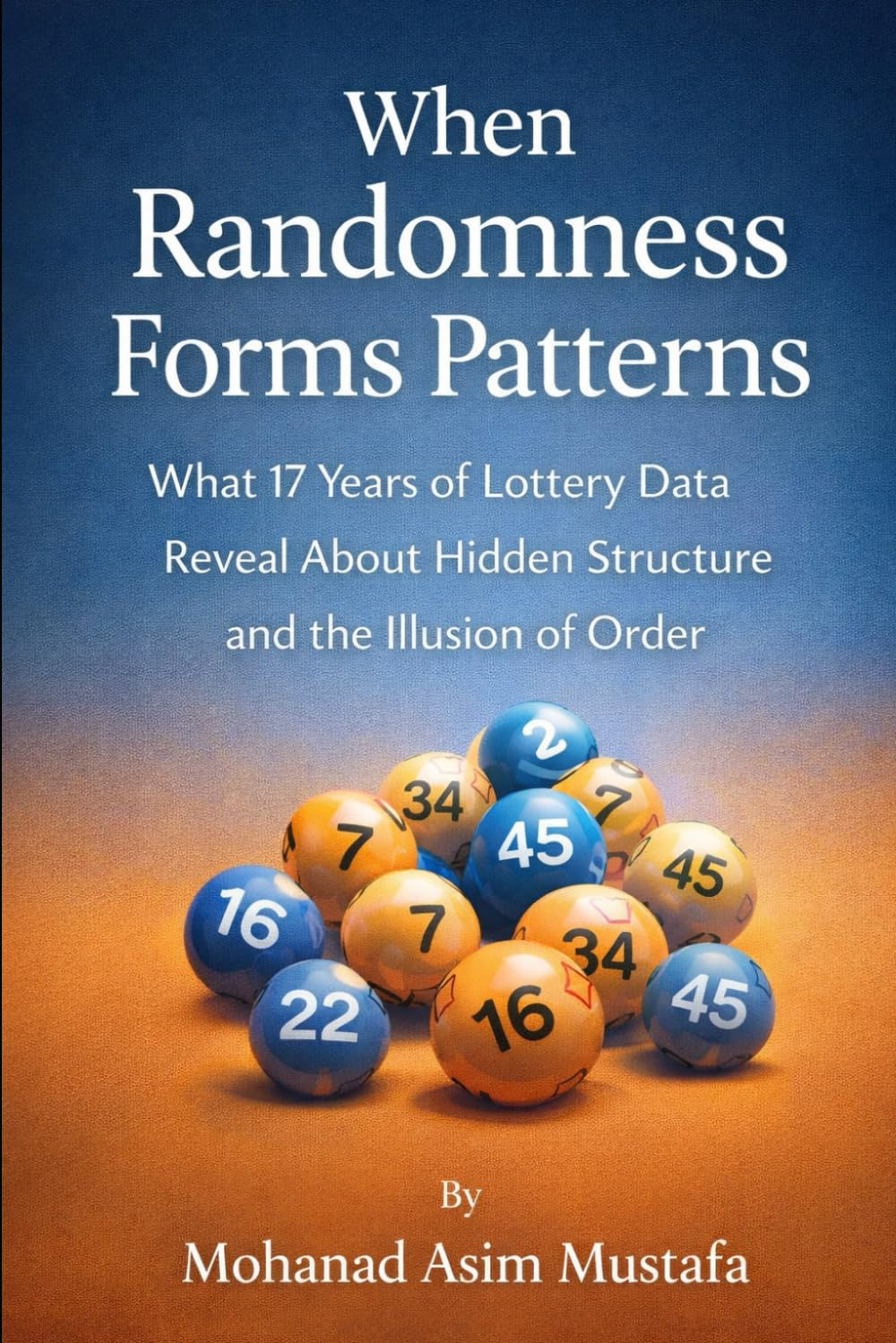 When Randomness Forms Patterns: What 17 Years of Lottery Data Reveal About Hidden Structure and the Illusion of Order