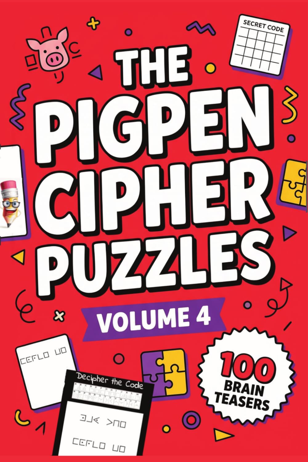 Pigpen Cipher Puzzles: Fun code breaking puzzles for kids, Teens, and Adults. Motivational and funny phrases to decode, over 95 entertaining coded puzzles: Volume 4