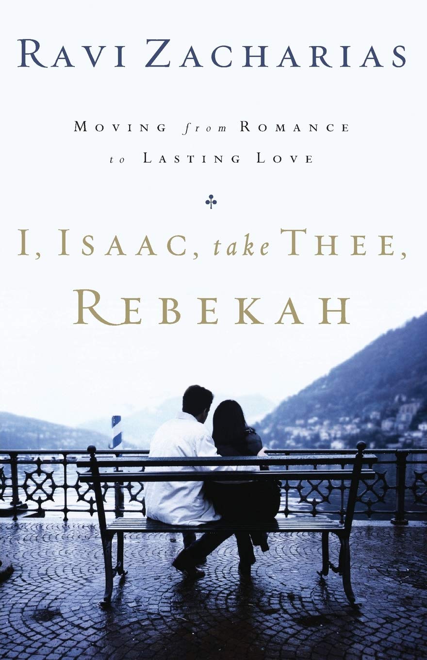I ISAAC TAKE THEE REBEKAH: Moving from Romance to Lasting Love