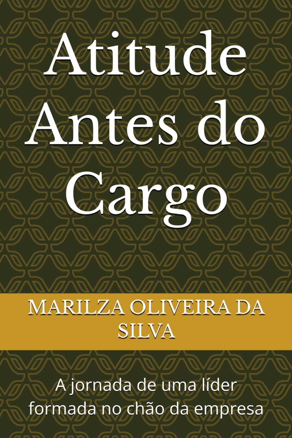 Atitude Antes do Cargo: A jornada de uma líder formada no chão da empresa