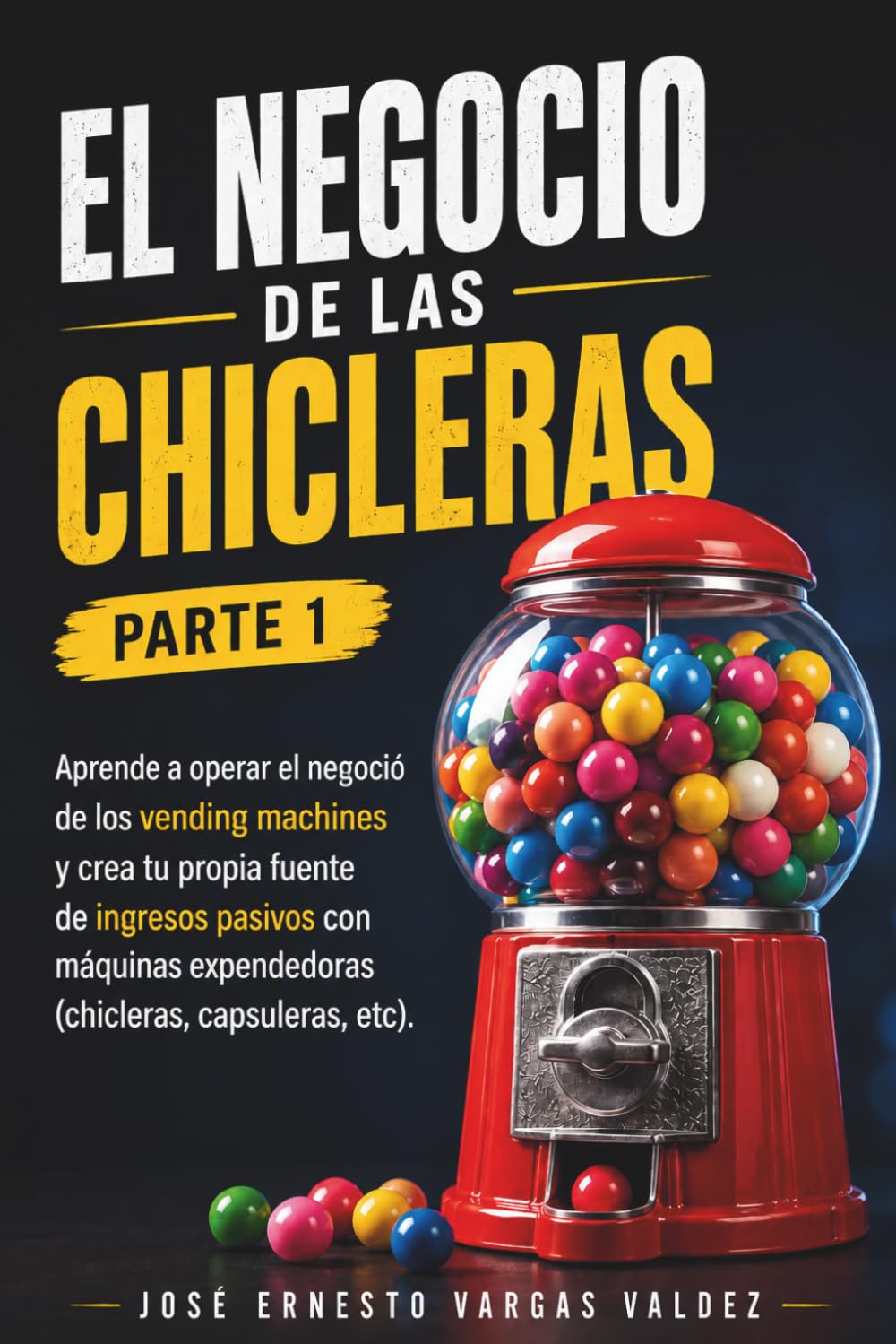 El Negocio De Las Chicleras Parte 1: Aprende a operar el negoció de los vending machines y crea tu propia fuente de ingresos pasivos con máquinas expendedoras (chicleras, capsuleras, etc).