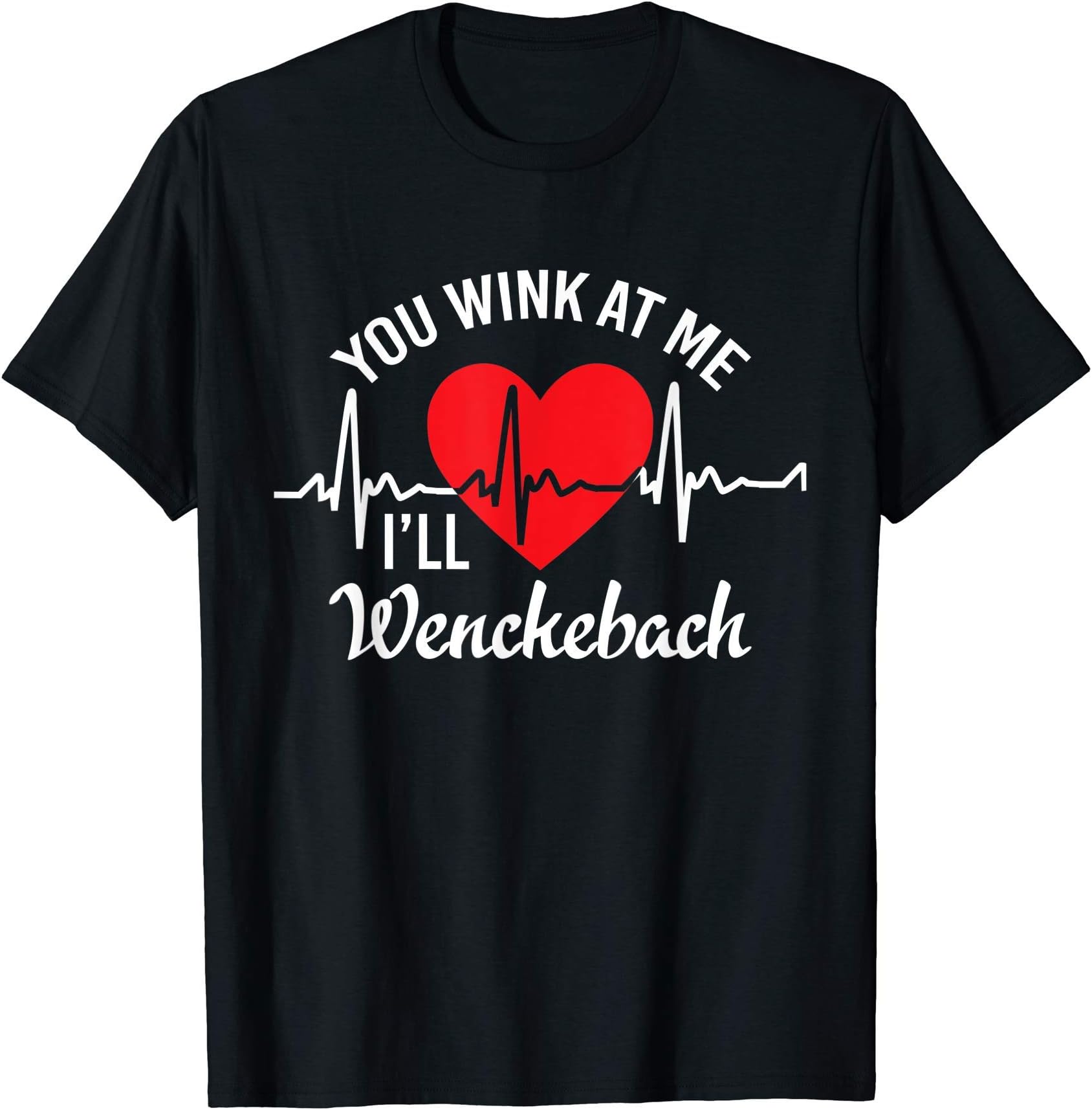 Cardiologist Art Co.Wink at me i'll Wenckebach Funny Heart Rhythm Cardiology Pun T-ShirtOEKO-TEX STANDARD 100