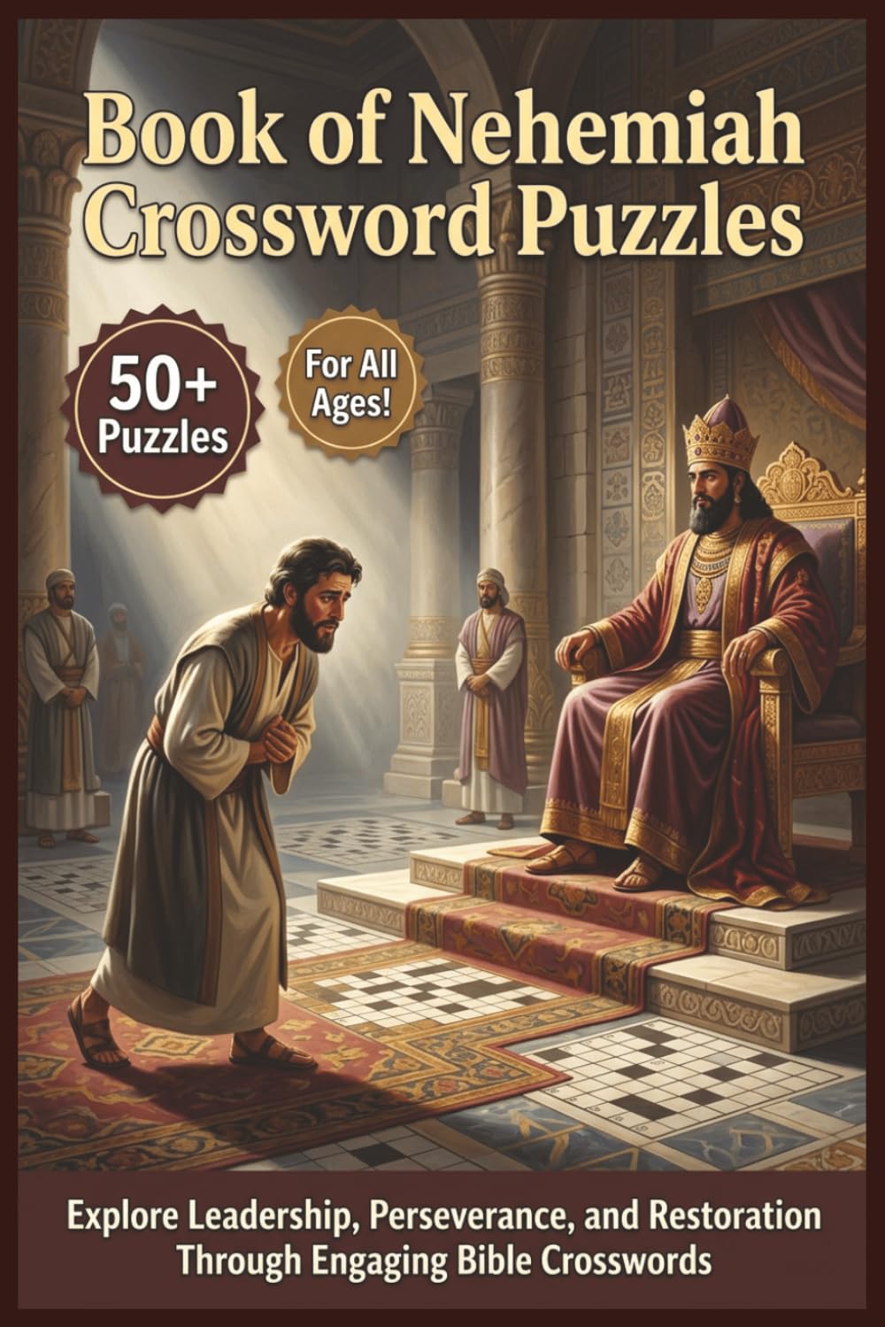 Book of Nehemiah Crossword Puzzles | 50+ Puzzles | For all Ages!: Explore Leadership, Perseverance, and Restoration Through Engaging Bible Crosswords