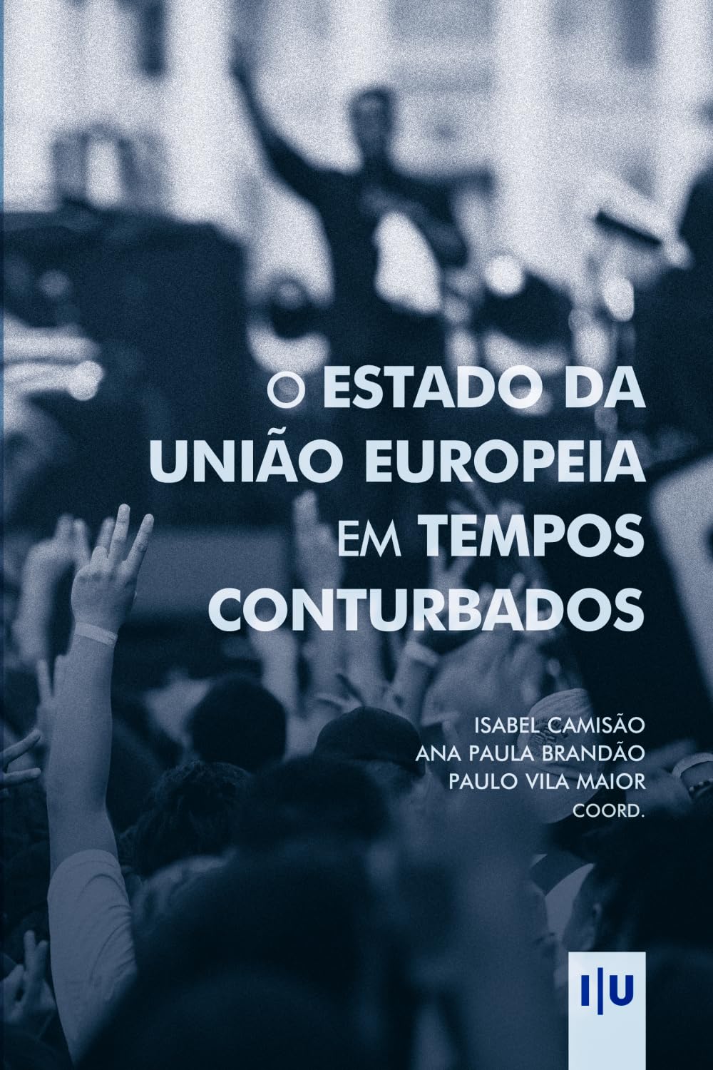 O Estado da União Europeia em Tempos Conturbados (Investigação)
