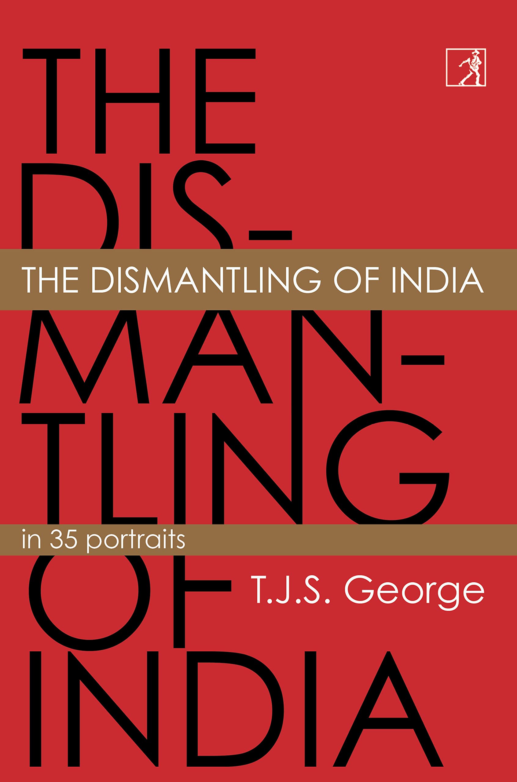 THE DISMANTLING OF INDIA