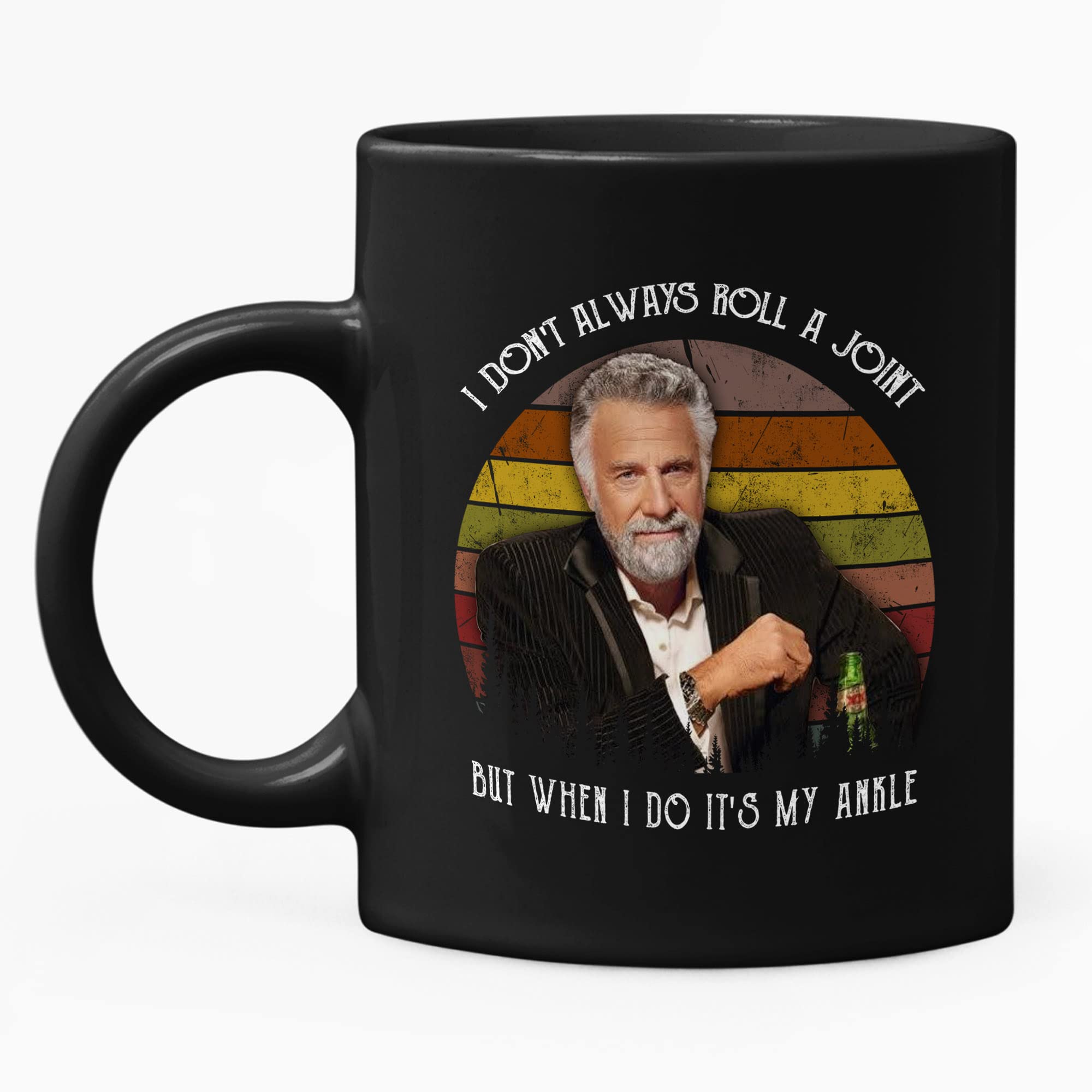Ernesta Vintage I Don't Always Roll A Joint But When I Do It's My Ankle For Jonathan Goldsmith Mug 11 Oz