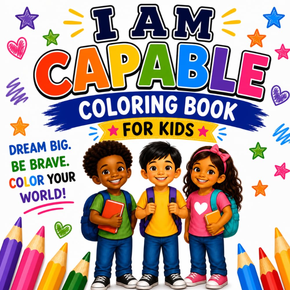 "I Am Capable": Children's coloring book to encourage children anything is possible.