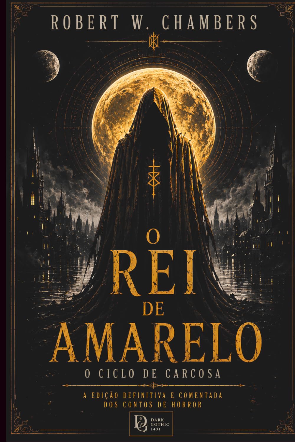 O Rei de Amarelo: O Ciclo de Carcosa: A Edição Definitiva de Horror Cósmico e Terror Psicológico