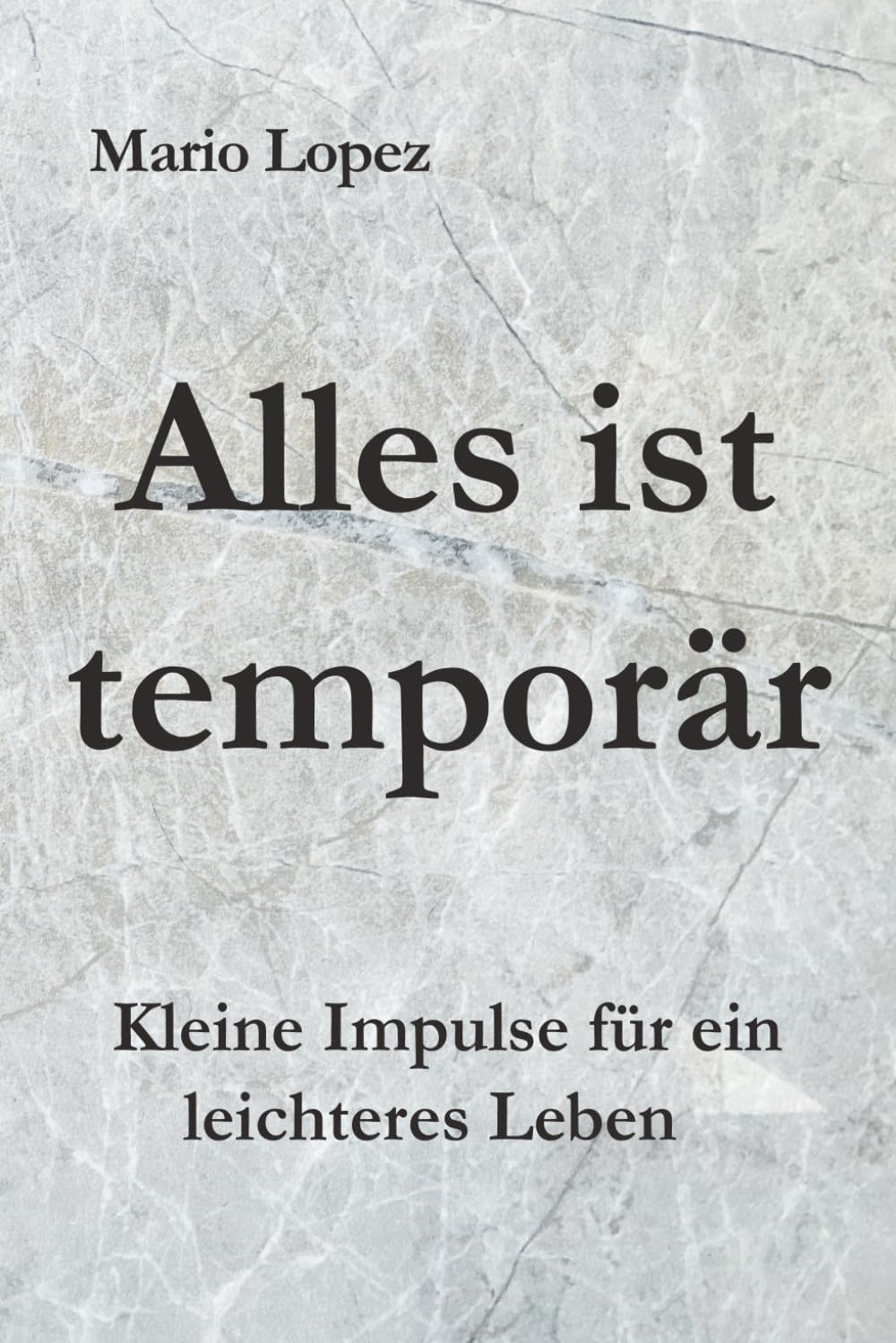 Alles ist temporär: Kleine Impulse für ein leichteres Leben