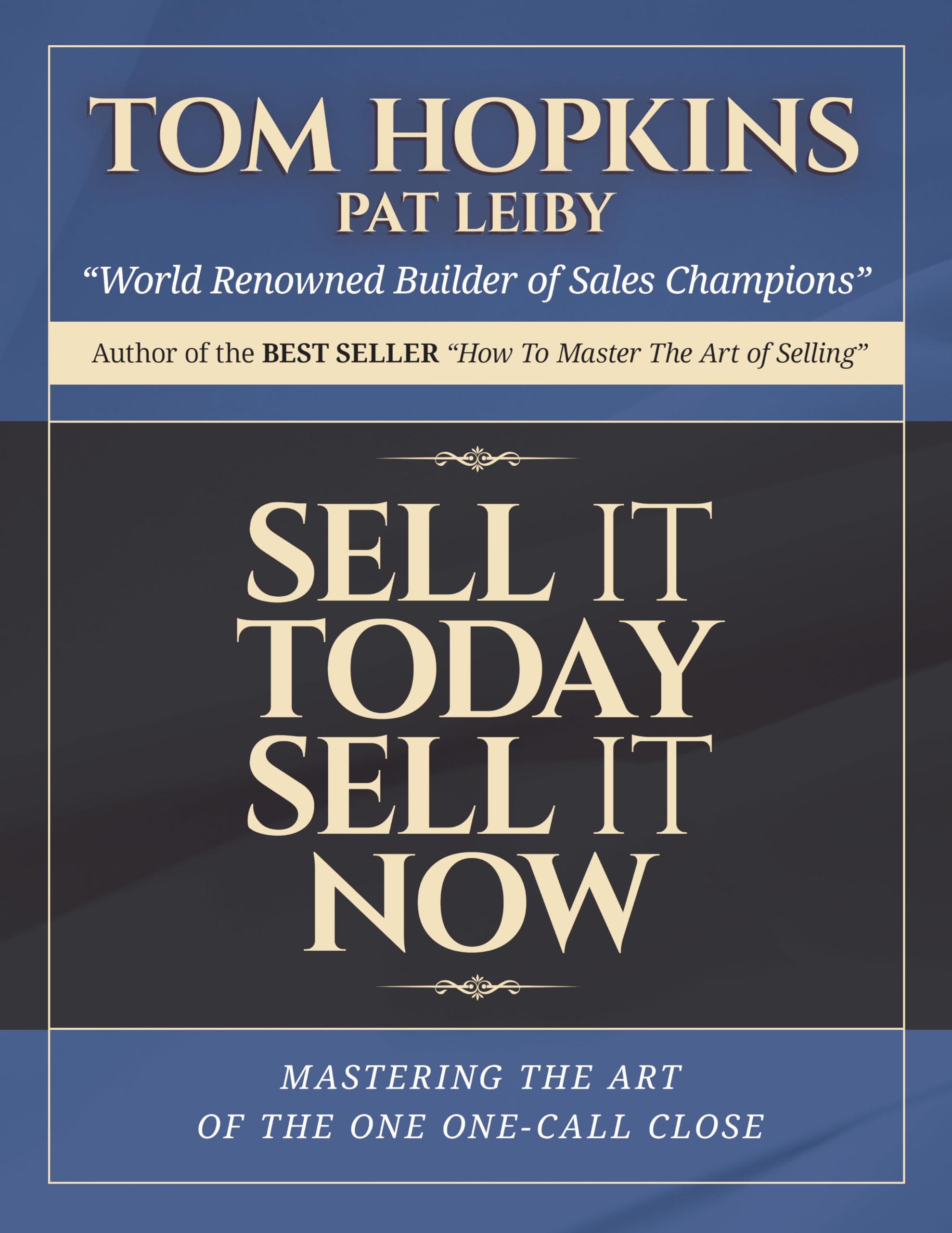 Made for Success Sell it Today, Sell it Now: Mastering the Art of the One-Call Close