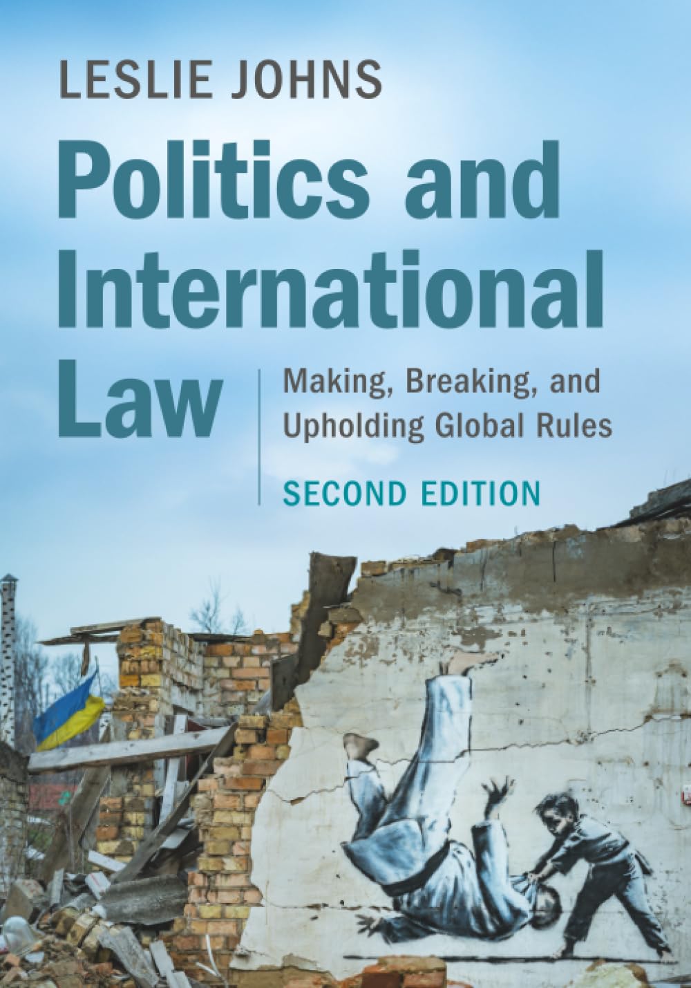 Politics and International Law: Making, Breaking, and Upholding Global Rules