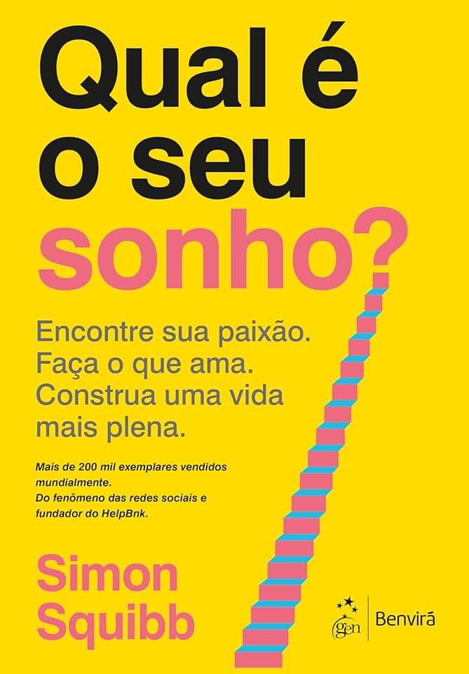 Qual é o seu sonho? Encontre sua paixão. Faça o que ama. Construa uma vida mais plena