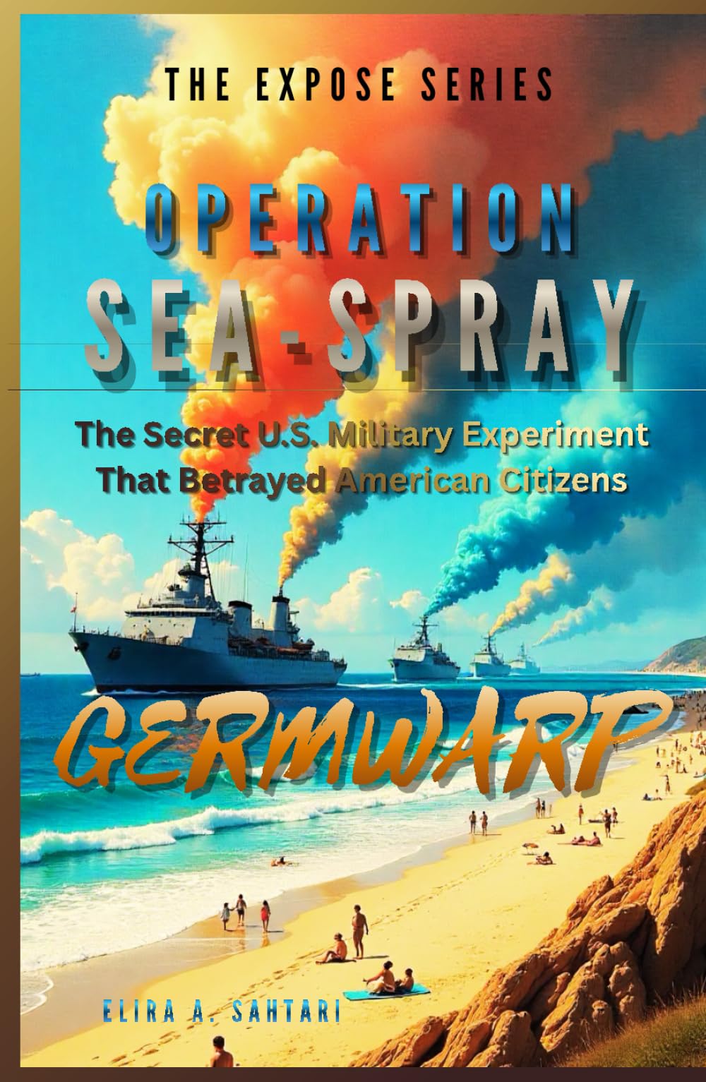 GERMWARP - OPERATION SEA-SPRAY, Chapter 5. The Secret U.S. Military Experiment That Betrayed American Citizens: Intelligent Technology Used Against Civilians In San Francisco (THE EXPOSÉ SERIES)
