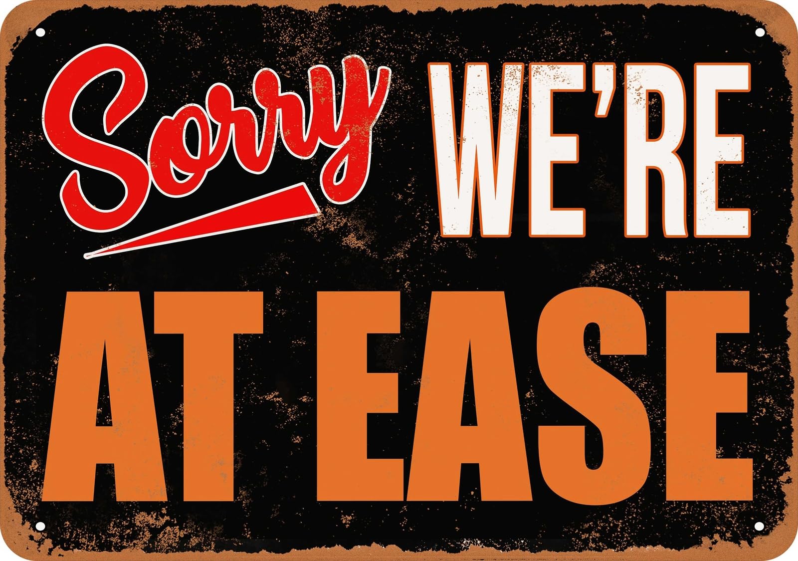Metal Sign - SORRY, WE'RE AT EASE - Vintage Look home decor