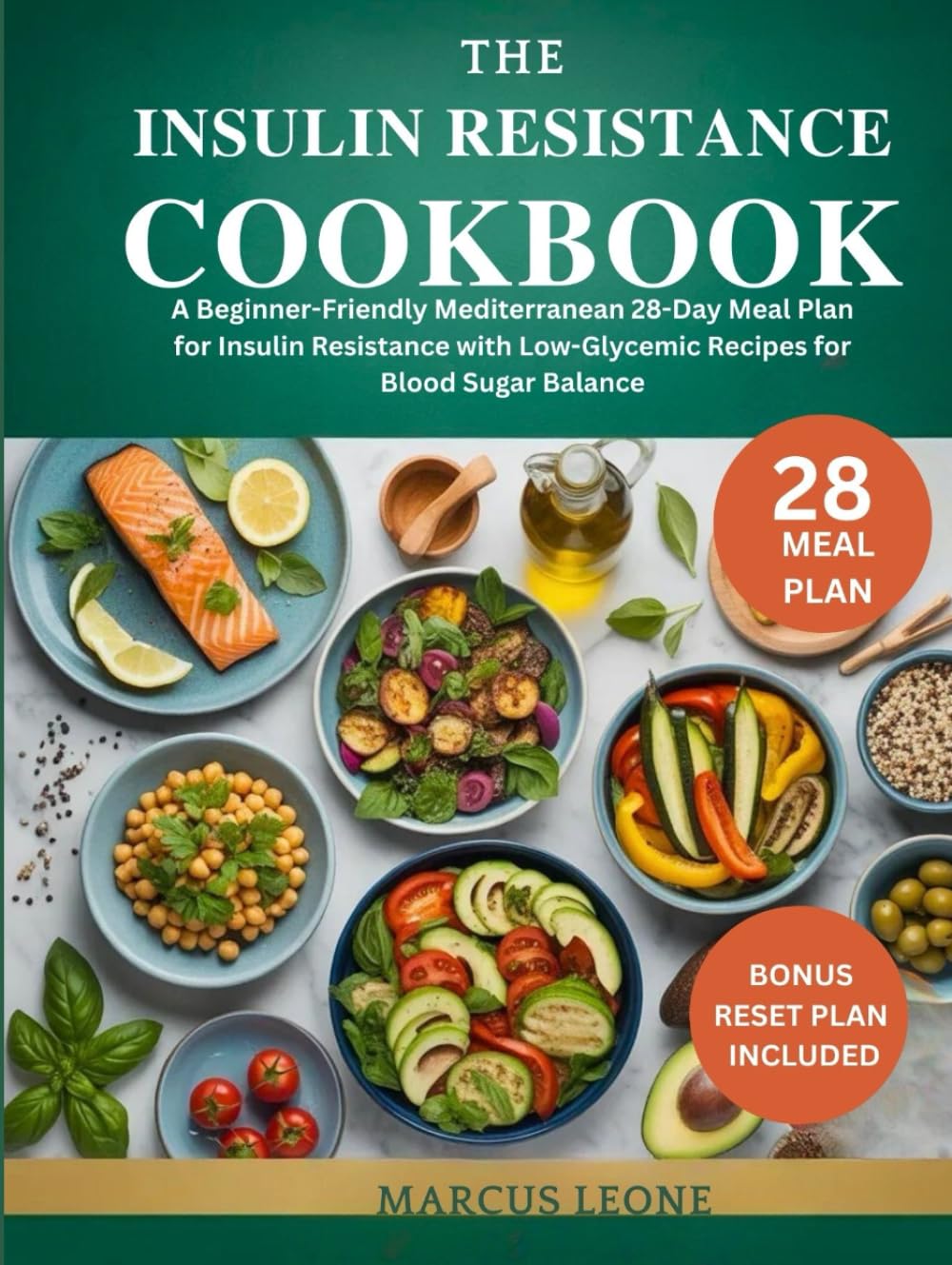 THE INSULIN RESISTANCE COOKBOOK: A Beginner-Friendly Mediterranean 28-Day Meal Plan for Insulin Resistance with Low-Glycemic Recipes for Blood Sugar Balance