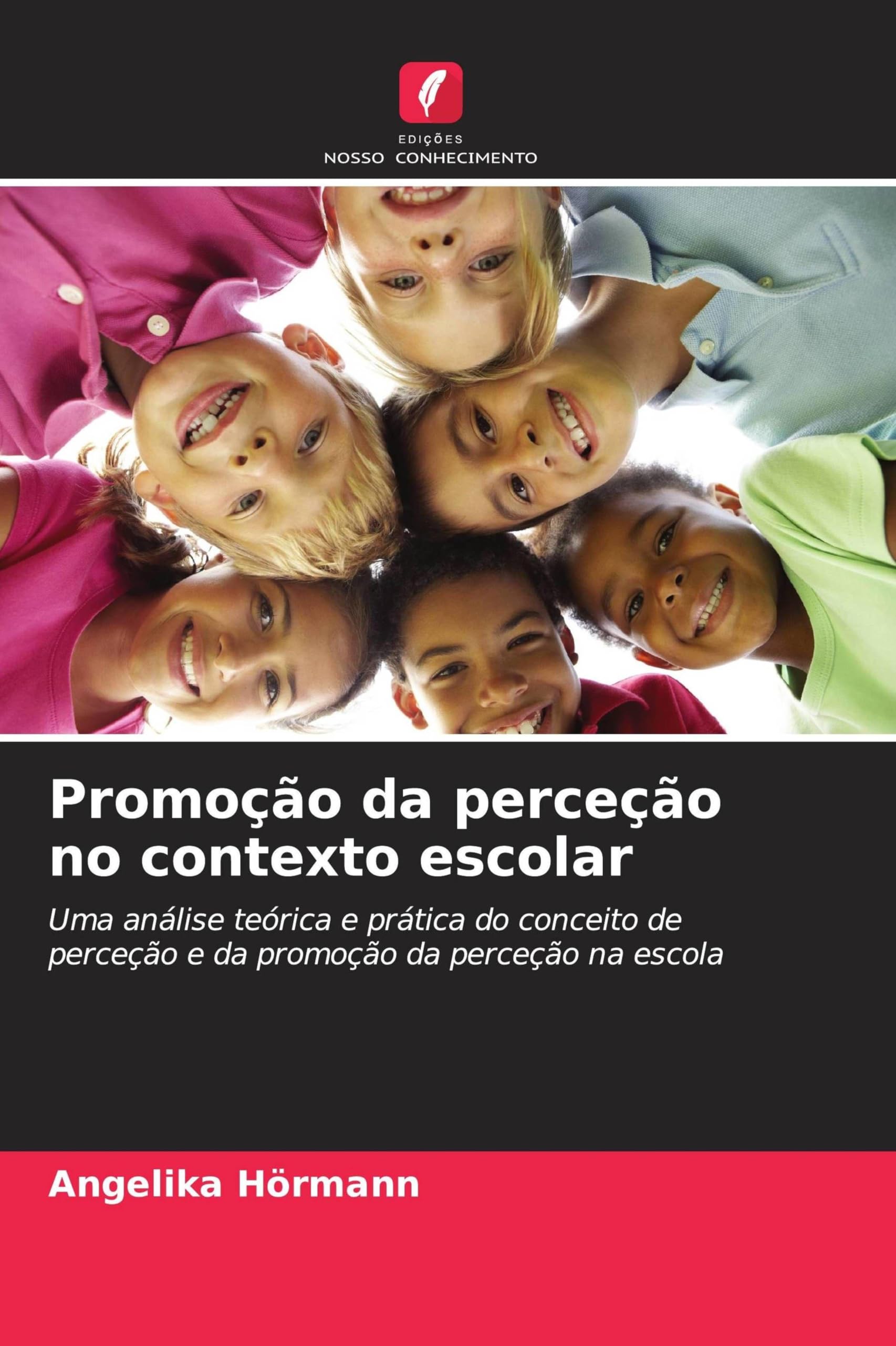 Promoção da perceção no contexto escolar: Uma análise teórica e prática do conceito de perceção e da promoção da perceção na escola