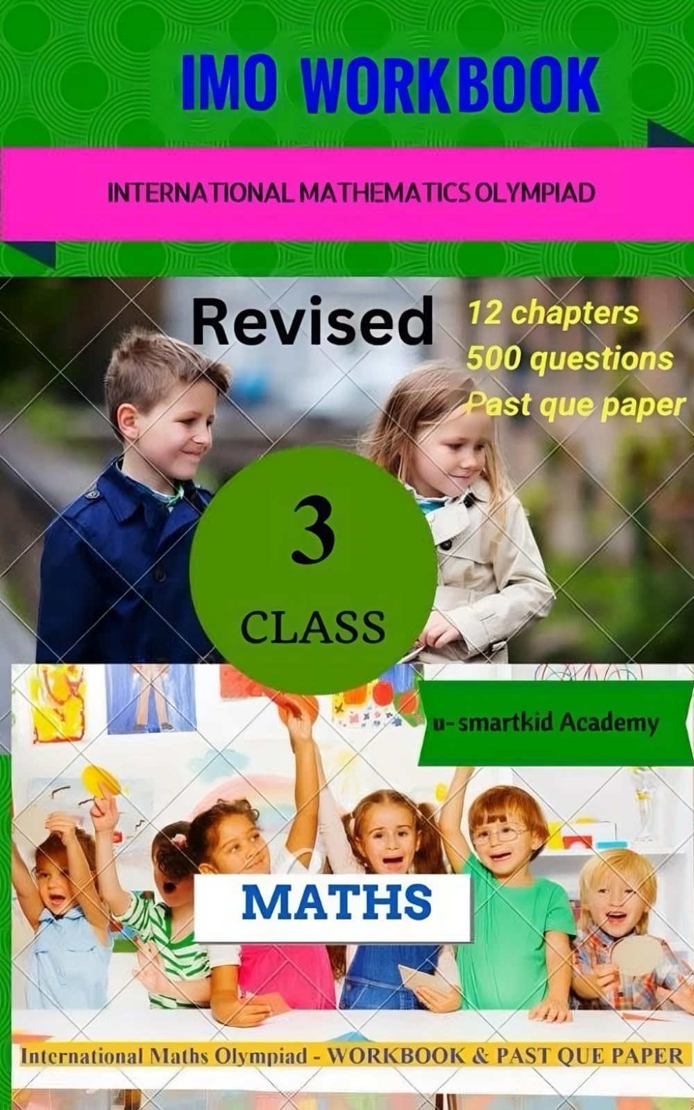 Mastering the International Mathematics Olympiad (IMO) Class 3: A Complete Workbook with 500 Questions, 12 Chapters, and Past Exam Paper
