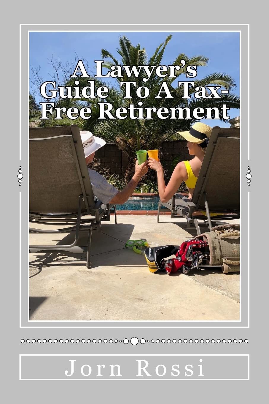 A Lawyer's Guide To A Tax Free-Free Retirement