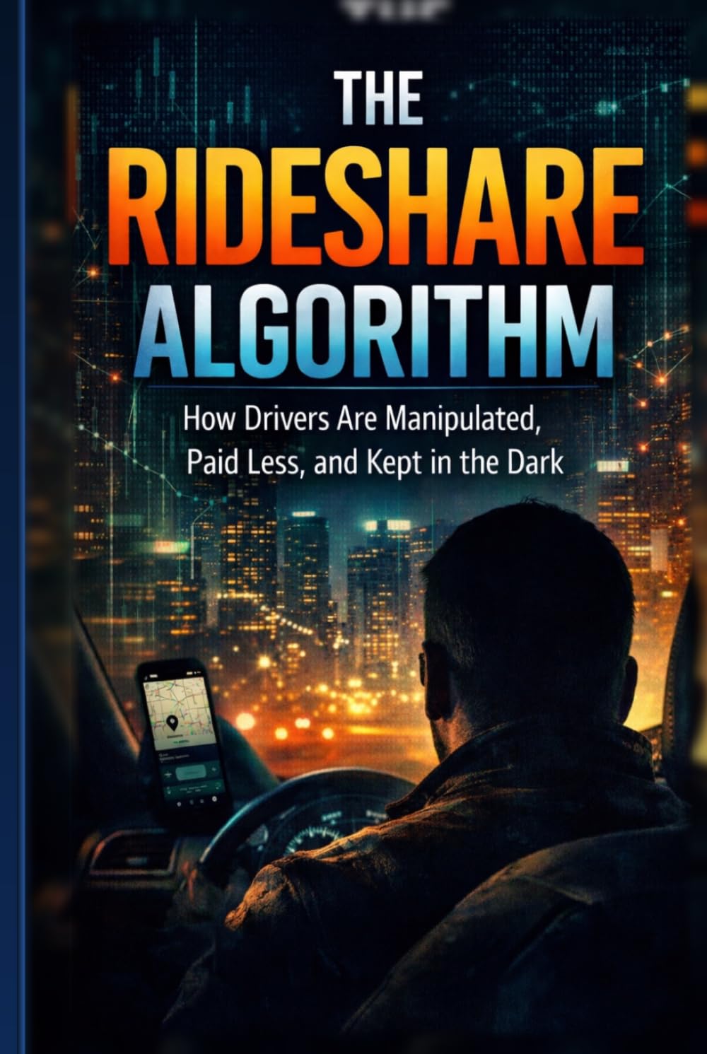 The Rideshare Algorithm: How Drivers Are Manipulated, Paid Less, and Kept in the Dark