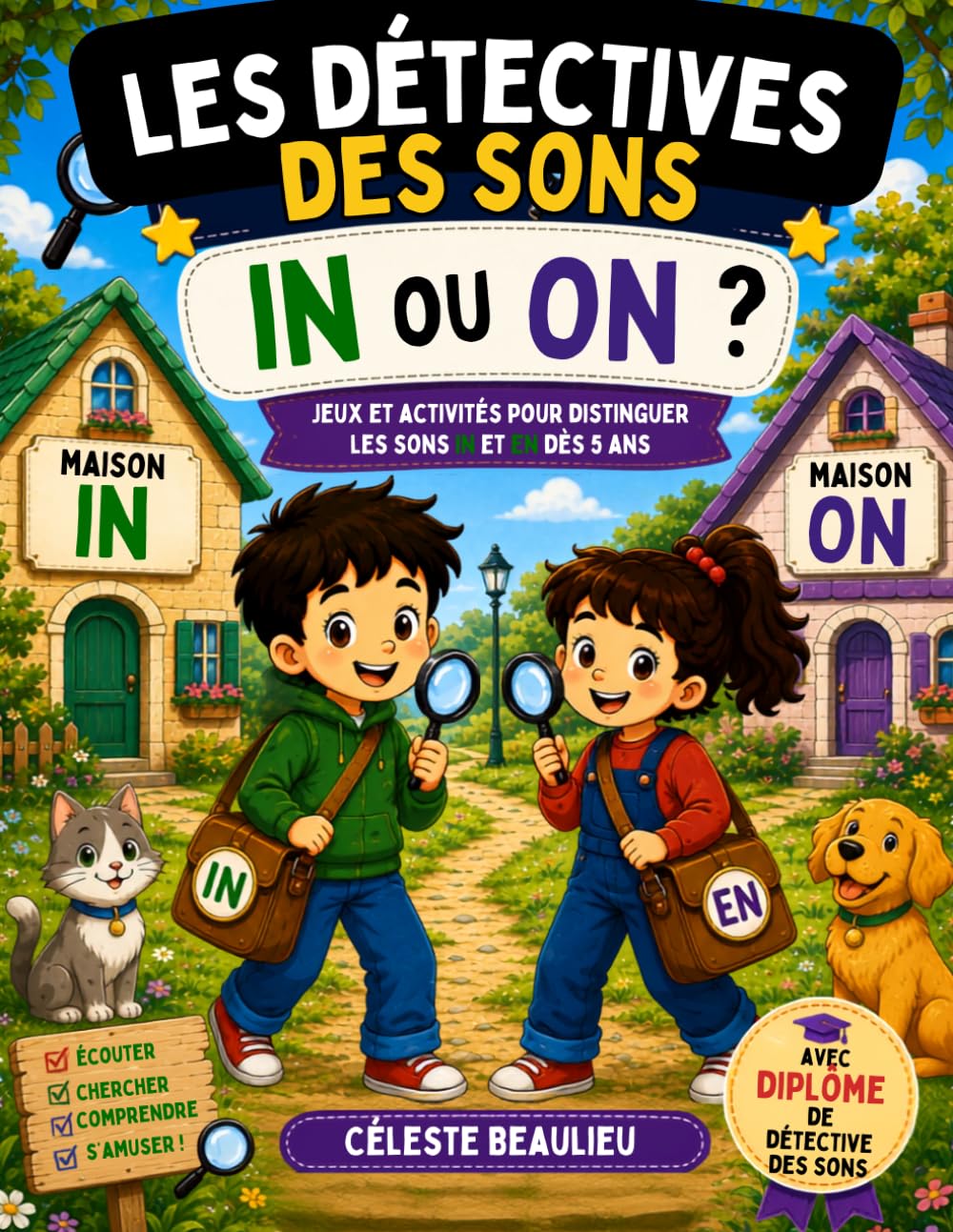 Les détectives des sons : IN ou ON ?: Jeux et activités pour apprendre à distinguer les sons IN et ON dès 5 ans